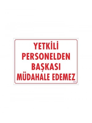 ® Yetkiliden Başkası Uyarı Levhası 25x35 KOD:303
