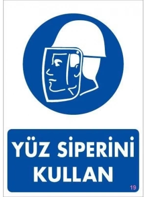 ® Yüz Siperi Kullan Uyarı Levhası 25x35 KOD:19