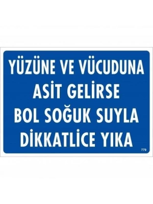 ® Yüzüne Ve Vücuduna Asit Gelirse Bol Soğuk Suyla Dikkatlice Yıka Uyarı Levhası 25x35 KOD:779