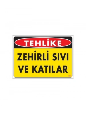 ® Zehirli Katı ve Sıvılar Uyarı Levhası 25x35 KOD: 780