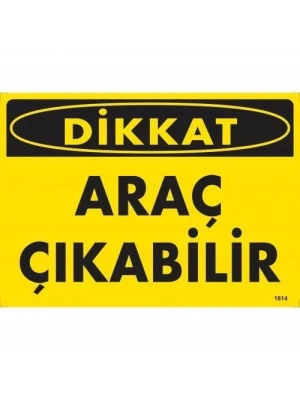 ® Dikkat Araç Çıkabilir Uyarı Levhası 25x35 KOD:1614