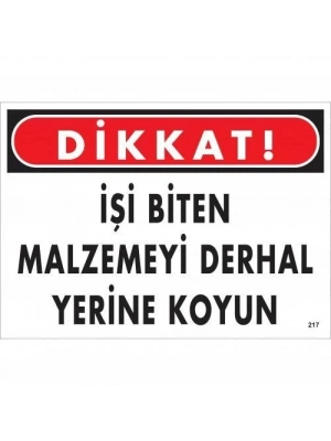 ® Dikkat İşi Biten Malzemeyi Derhal Yerine Koy Uyarı Levhası 25x35 No: 217