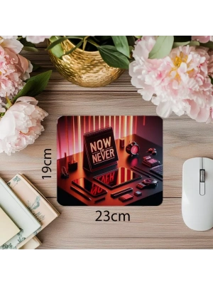 Now or Never Yazılı Vurgulu Mousepad - 19x23 cm 2 mm Dikdörtgen İthal Baskılı Mouse Pad