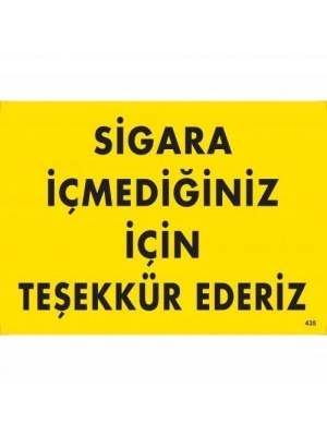 ® Sigara İçmediğiniz İçin Teşekkür Ederiz Uyarı Levhası 25x35 KOD:435