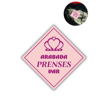 Araba Camı İçin Uyarı Stickerı - "ARABADA PRENSES VAR" - 10x10 cm Folyo Baskı Etiket