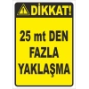 Dikkat 25 Metreden Fazla Yaklaşma Etiket