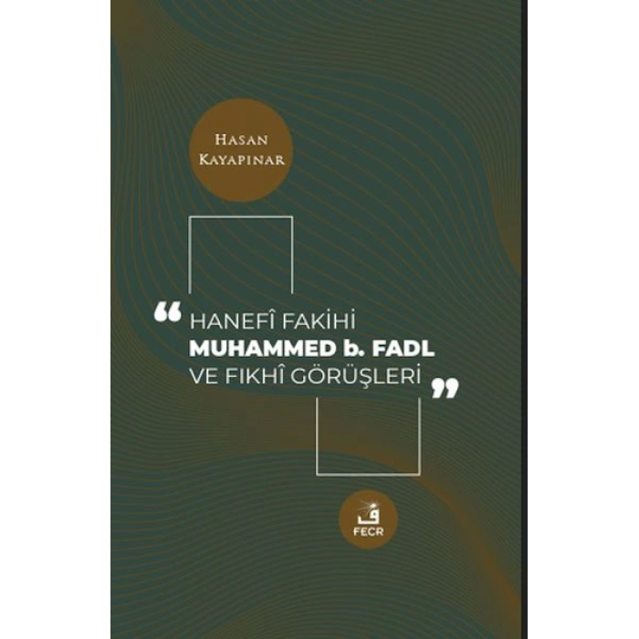 Hanefi Fakihi Muhammed B. Fadl Ve Fıkhi Görüşleri