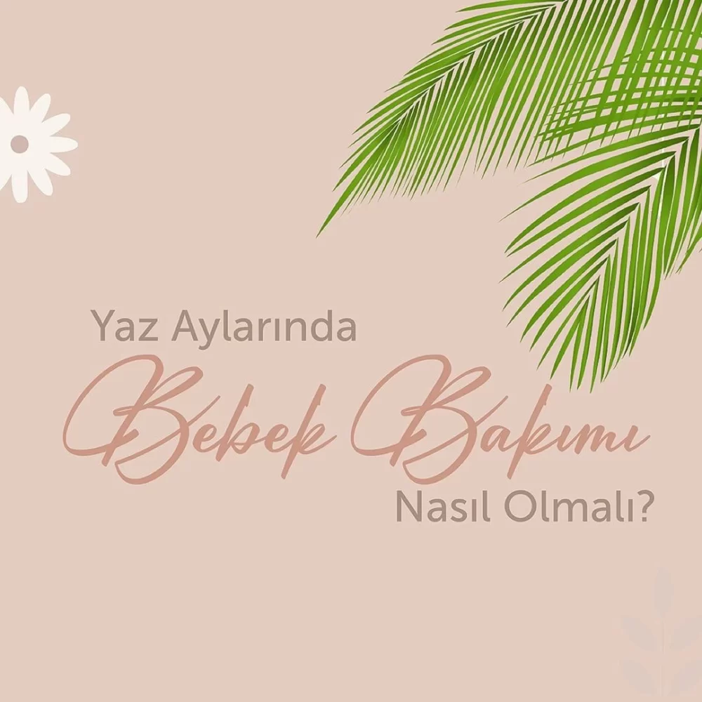 Yaz aylarında bebek bakımı nasıl olmalı?