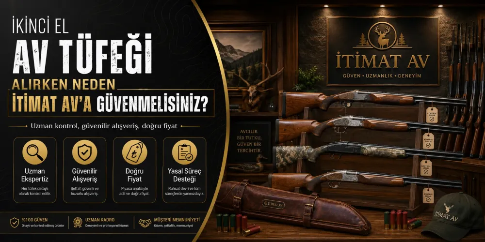 İkinci El Av Tüfeği Alırken Neden İtimat Ava Güvenmelisiniz?