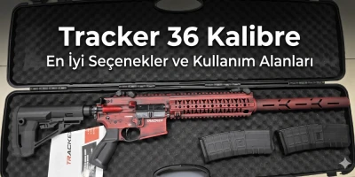 Tracker 36 Kalibre: En İyi Seçenekler ve Kullanım Alanları