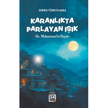 Karanlıkta Parlayan Işık - Hz. Muhammedin Hayatı