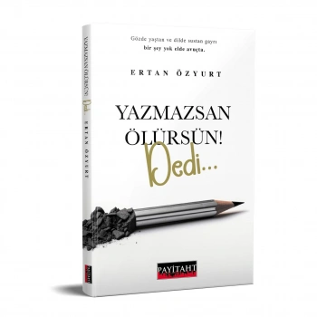 Yazmazsan Ölürsün Dedi!