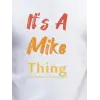 Erkek It Is A Mike Thing Baskılı Erkek T-shirt
