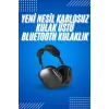 2025 Model Kulak Üstü Kablosuz Bluetooth Kulaklık Gürültü Azalta Uzun Pil