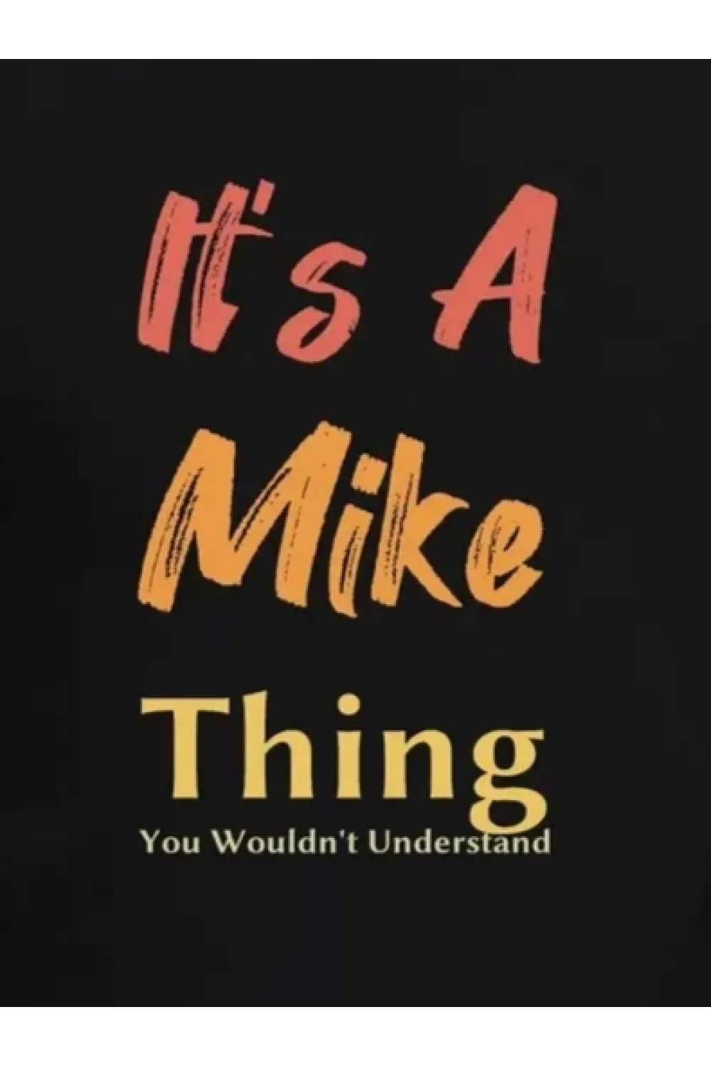Erkek It Is A Mike Thing Baskılı Erkek T-shirt