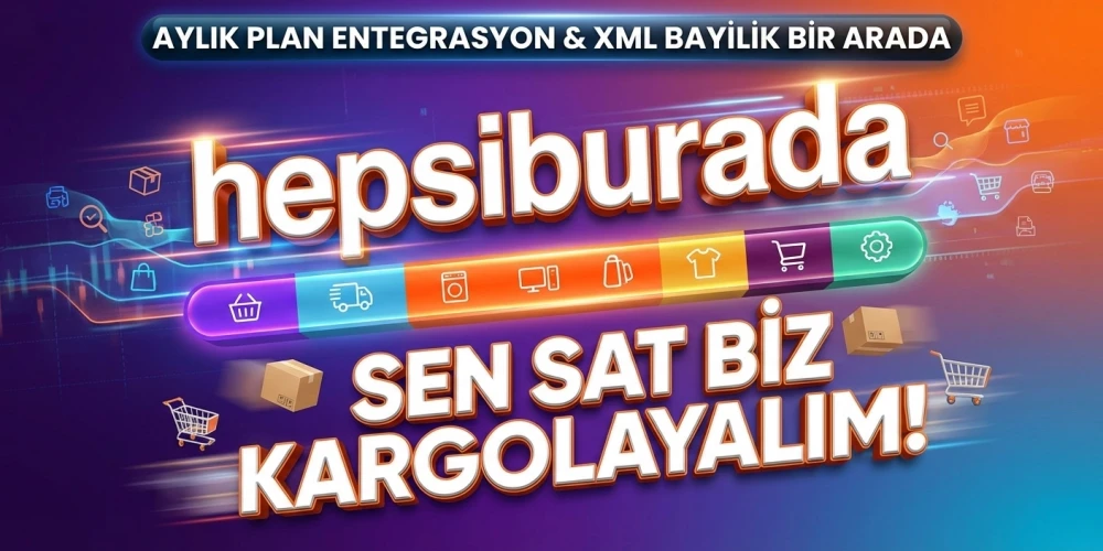 Hepsiburadada Stoksuz Satış Dönemi: İlkel Grup XML Bayilik ve Entegrasyon Başladı!