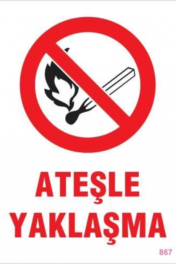 Ateşle Yaklaşma Uyarı Levhası 25x35 KOD:867