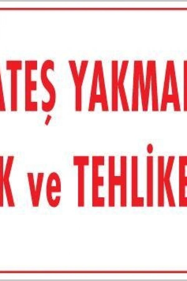 Ateşle Yaklaşmak Yasak Uyarı Levhası 25x35 KOD:877