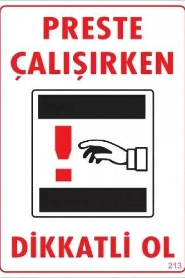 Dikkat Preste Çalışırken Dikkatli Ol Uyarı Levhası  25x35 KOD:213