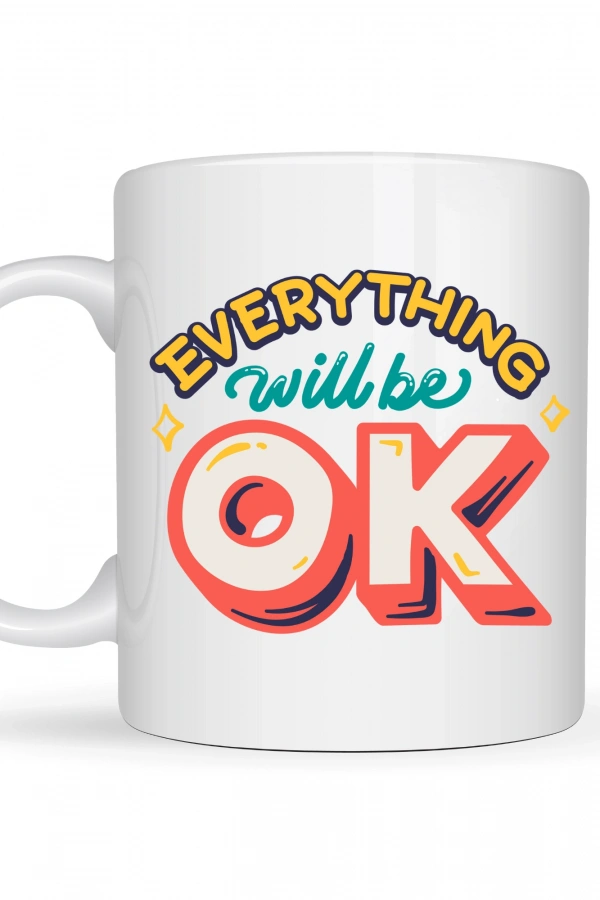 Everything Will Be OK Yazılı Porselen Kupa MODEL 143 – HERŞEY YOLUNA GİRECEK Motivasyonel Tasarım, Sıcacık Hediye Kupası, Kahve & Çay Kupası
