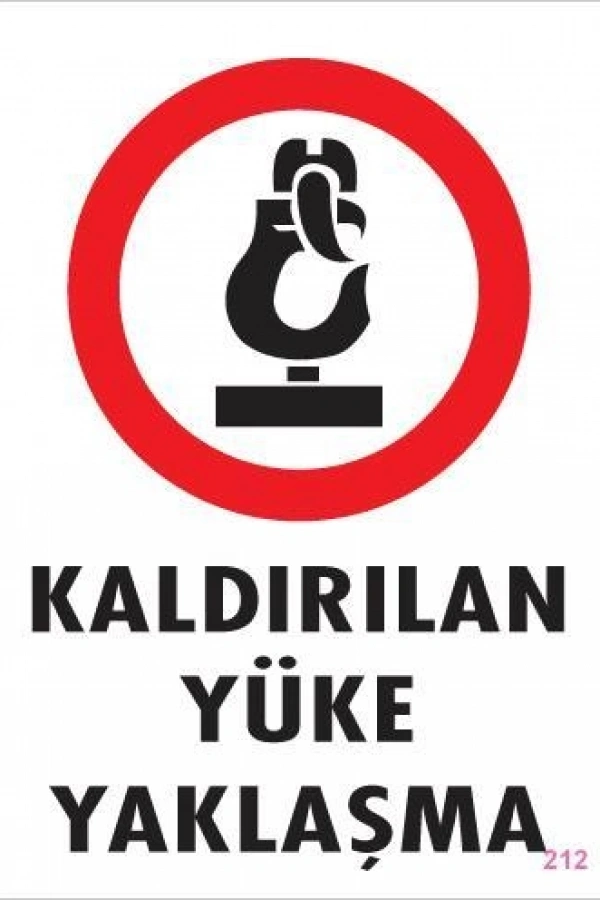 Kaldırılan Yüke Yaklaşma Uyarı Levhası 25x35 KOD: 212