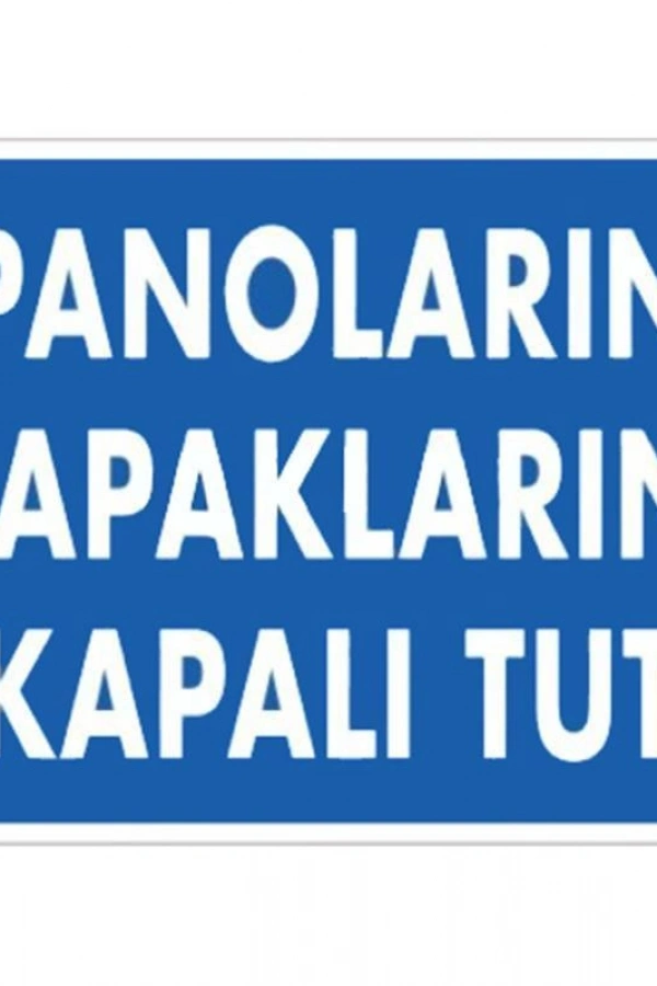 Panoların Kapaklarını Kapalı Tut Levhası 25x35 KOD:1121