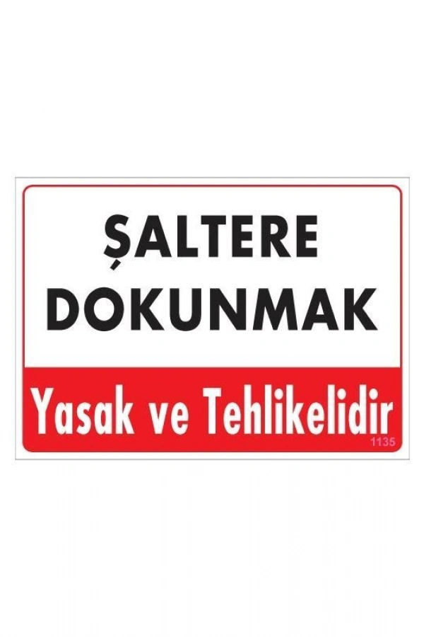 Şaltere Dokunma Uyarı Levhası 25x35 Kod: 1135