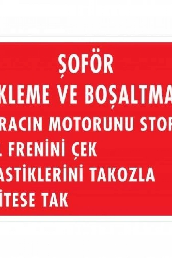 Şoför Yükleme Ve Boşaltmada Uyarı Levhası 25x35 KOD:1553