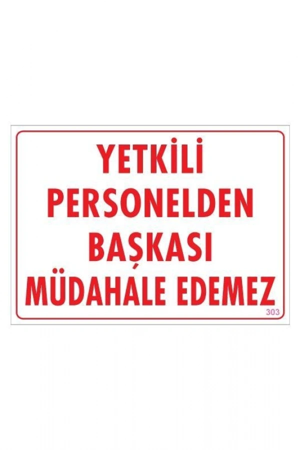 Yetkiliden Başkası Uyarı Levhası 25x35 KOD:303