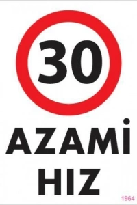 30 Azami Hız Uyarı Levhası 25x35 KOD:1964