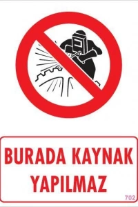 Burada Kaynak Yapılmaz Uyarı Levhası 25x35 KOD: 702