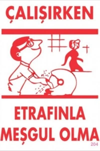 Çalışırken Etrafınla Meşgul Olma Levhası 25x35 KOD:204