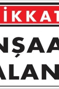 Dikkat İnşaat Alanı Uyarı Levhası 25x35 KOD:1410