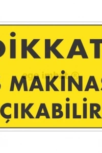 Dikkat İş Makinası Çıkabilir Sarı Uyarı Levhası 25x35 KOD:1344