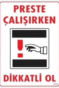 Dikkat Preste Çalışırken Dikkatli Ol Uyarı Levhası  25x35 KOD:213