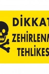 Dikkat Zehirlenme Tehlikesi Uyarı Levhası 25x35 KOD:770