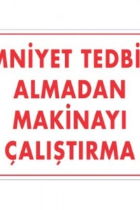 Emniyet Tedbiri Almadan Çalıştırma Uyarı Levhası  25x35 KOD:210