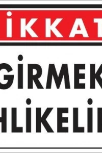 Girmek Tehlikelidir Uyarı Levhası 25x35 KOD:1401