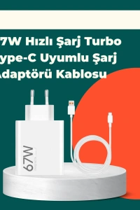 Güvenli ve Hızlı Şarj İçin 67W Turbo Adaptör Type-C Kablo ile