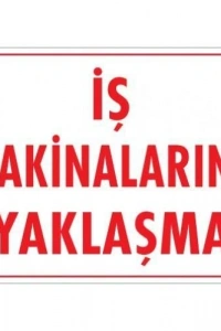İş Makinalarına Yaklaşma Uyarı Levhası 25x35 KOD:1321