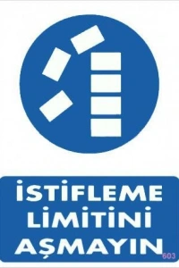 İstifleme Limitini Aşmayın Levhası 25x35 KOD:603