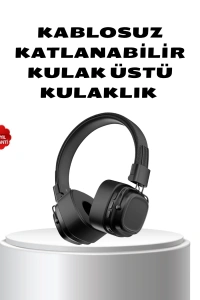Kablosuz Kulak Üstü Bluetooth Kulaklık Güçlü Bas ve Katlanabilir Tasarım