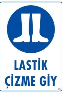 Lastik Çizme Giyiniz Uyarı Levhası 25x35 KOD:16