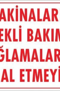 Makinaların Gerekli Bakım ve Yağlama Uyarı Levhası 25x35 KOD: 230