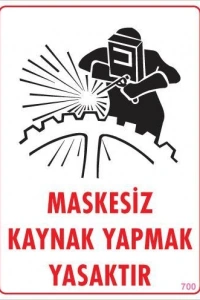 Maskesiz Kaynak Yapma Uyarı Levhası 25x35 KOD:700