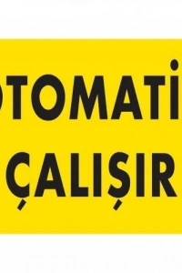 Otomotik Çalışır Uyarı Levhası 25x35 KOD:245
