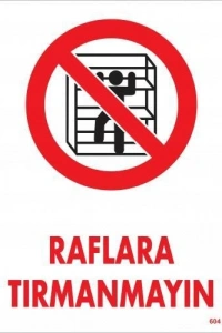 Raflara Tırmanmayın Uyarı Levhası 25x35 KOD:604