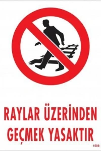 Raylar Üzerinden Geçmek Yasaktır Uyarı Levhası 25x35 KOD:1508