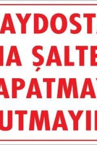 Şalteri Kapat Uyarı Levhası 25x35 KOD:417