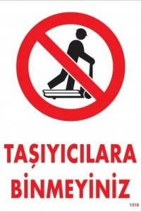 Taşıyıcılara Binmeyiniz Uyarı Levhası 25x35 KOD:1310